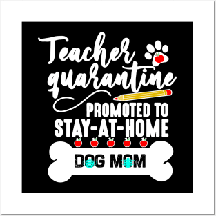 teacher quarantine promoted to stay at home dog mom 2020 Posters and Art